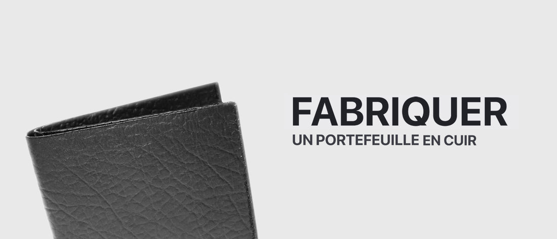 COMMENT FABRIQUER UN PORTEFEUILLE EN CUIR ?